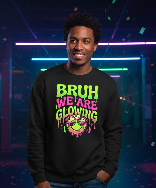 Bruh We Are Glowing rave culture Sweatshirt Black lifestyle mockup