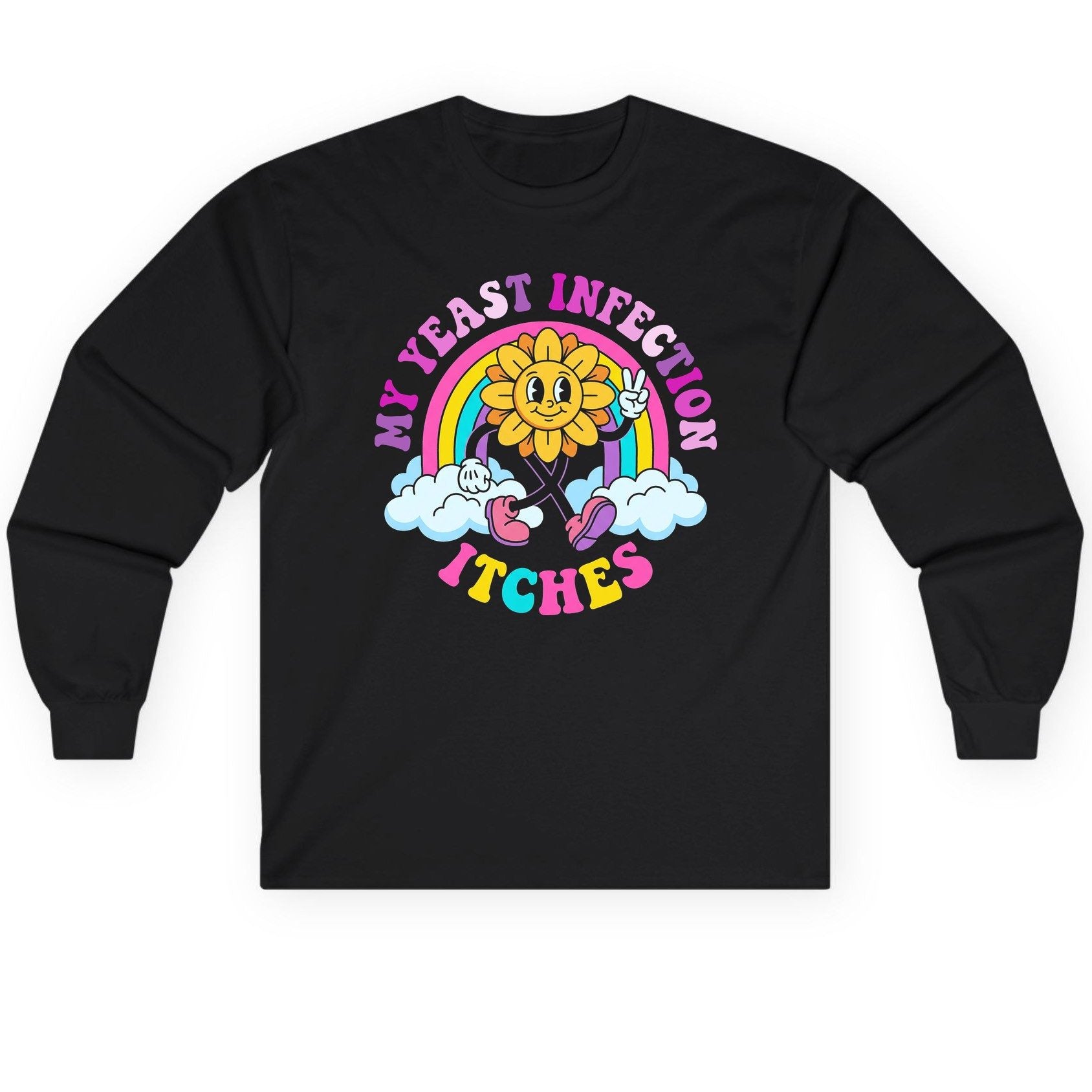 My Yeast Infection Itches Funny Sarcastic Humor Long Sleeve Tee - product mockup - Black