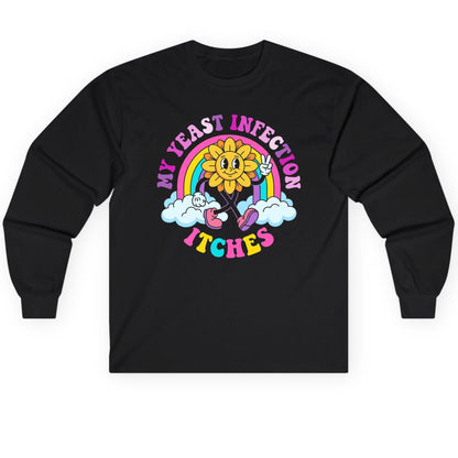 My Yeast Infection Itches Funny Sarcastic Humor Long Sleeve Tee - product mockup - Black