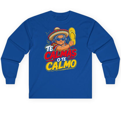 Te Calmas O Te Calmo Funny Mexican Grandma Long Sleeve Tee - product mockup - Royal