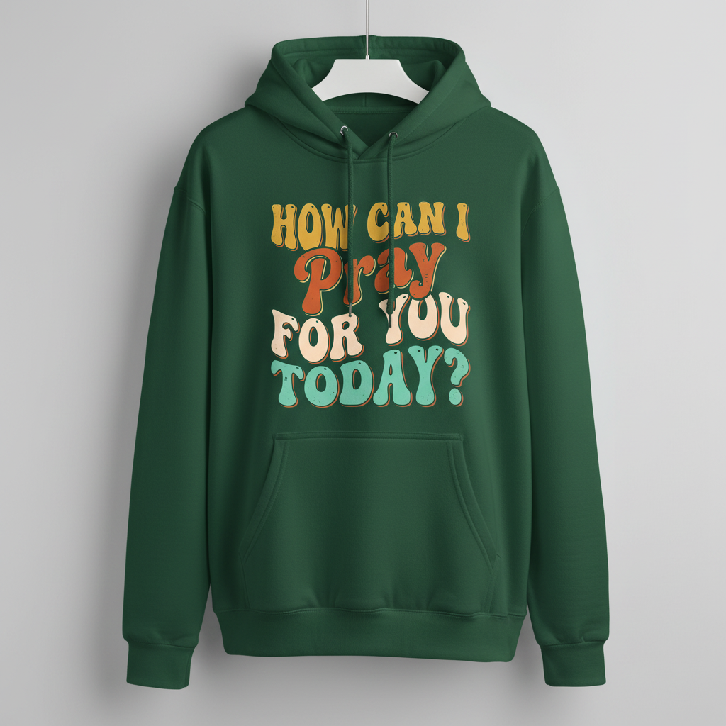 How Can I Pray For You Today? Retro Christian Quote Hoodie - Forest Green