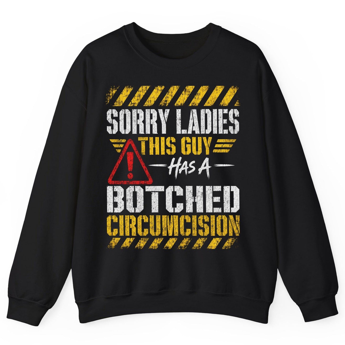 Sorry Ladies This Guy Has a Botched Circumcision Sweatshirt - product mockup - Black