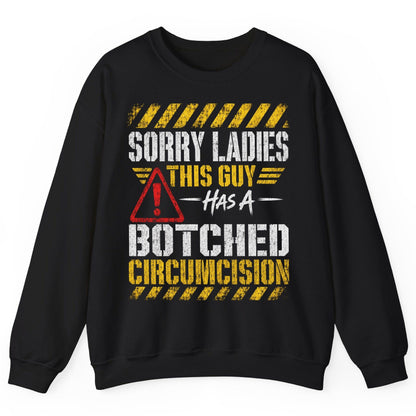 Sorry Ladies This Guy Has a Botched Circumcision Sweatshirt - product mockup - Black