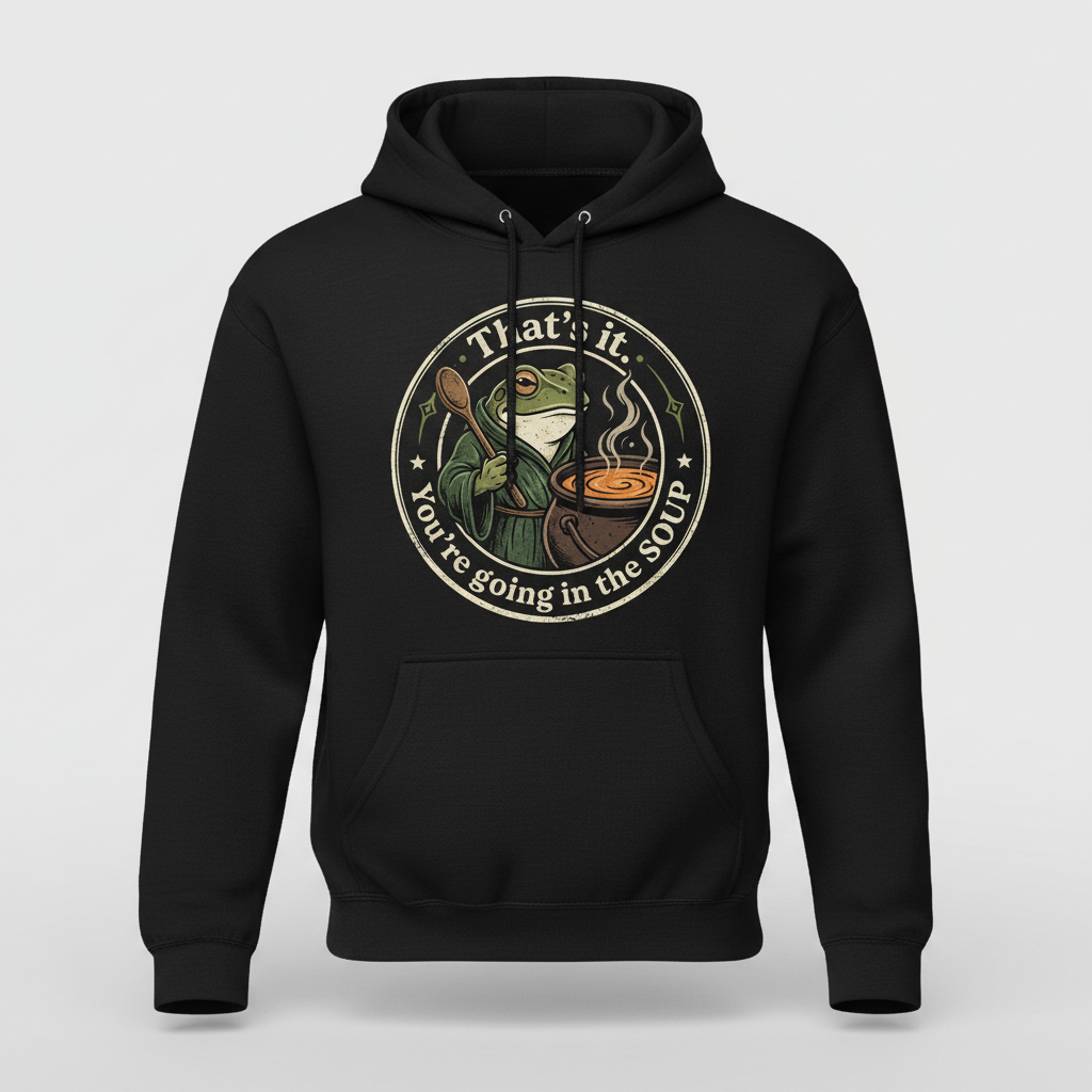 That's It You're Going In The Soup Frog Meme Hoodie - Black