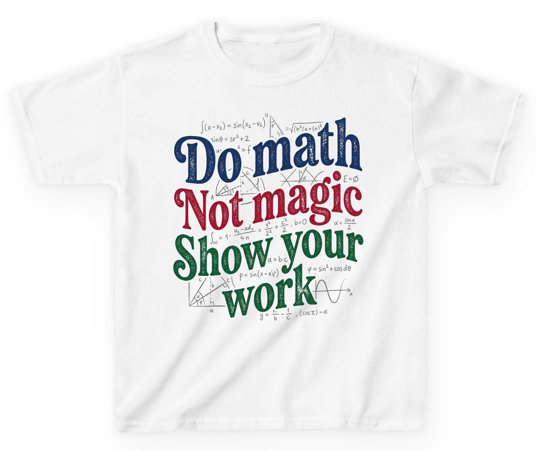 Do Math Not Magic Show Your Work Funny Teachers Youth T-Shirt - product mockup - White