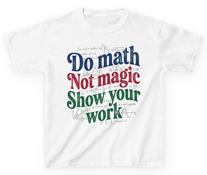 Do Math Not Magic Show Your Work Funny Teachers Youth T-Shirt - product mockup - White