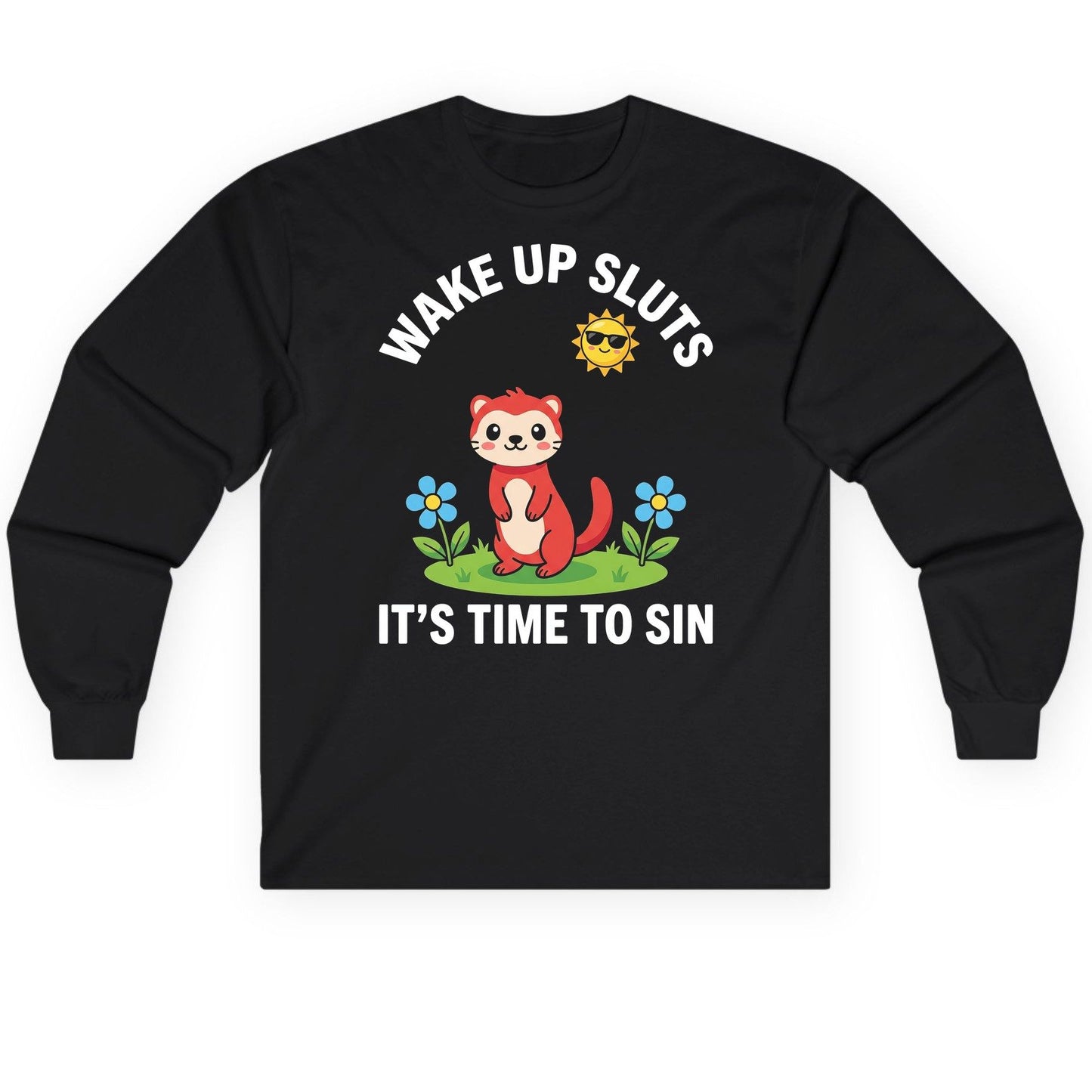 WAKE UP SLUTS IT'S TIME TO SIN Funny Ferret Long Sleeve Tee - product mockup - Black