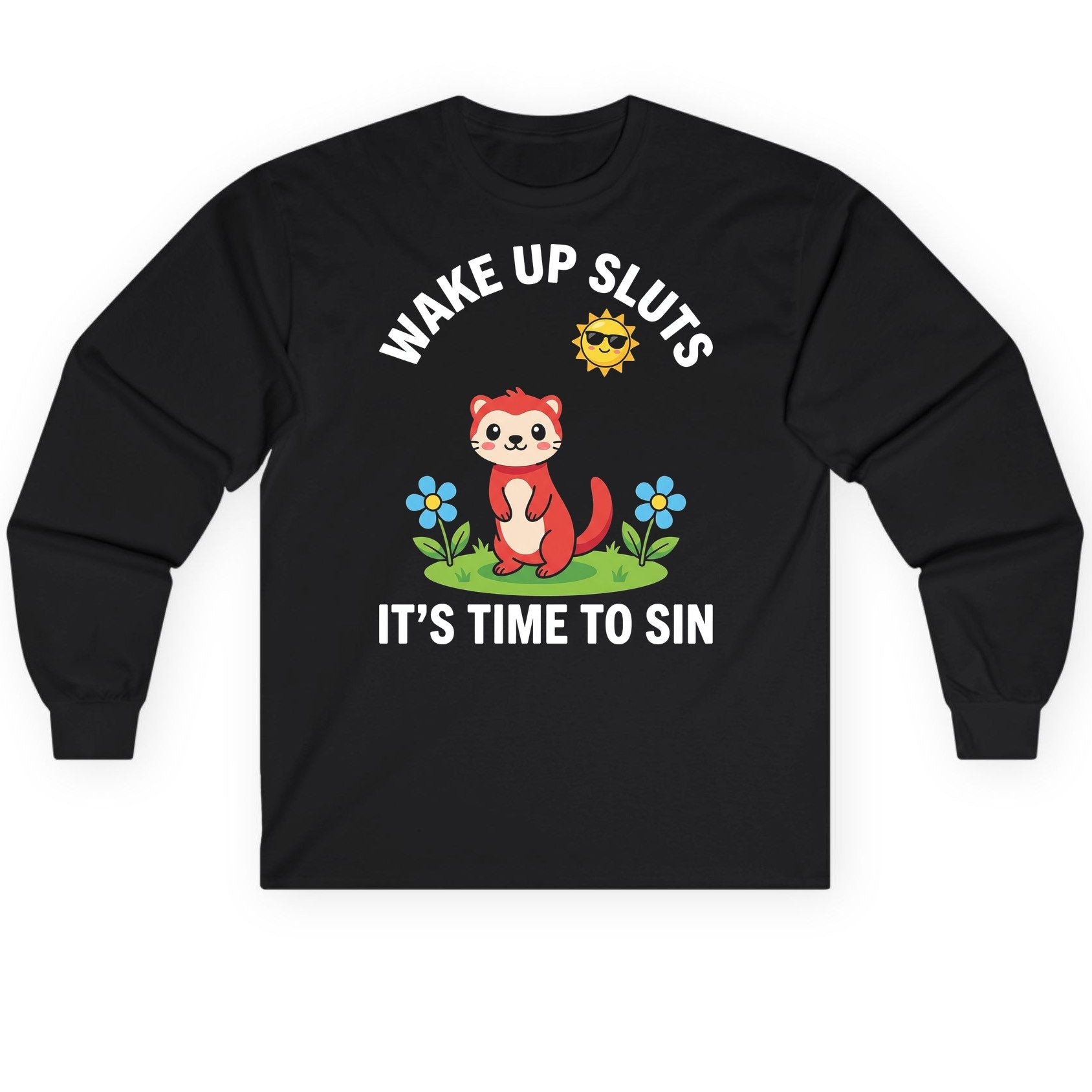 WAKE UP SLUTS IT'S TIME TO SIN Funny Ferret Long Sleeve Tee - product mockup - Black