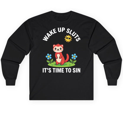 WAKE UP SLUTS IT'S TIME TO SIN Funny Ferret Long Sleeve Tee - product mockup - Black