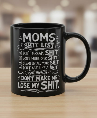 DON'T ACT LIKE a SHIT But Mostly DON'T MAKE ME LOSE MY SHIT Black Mug - product mockup - Black