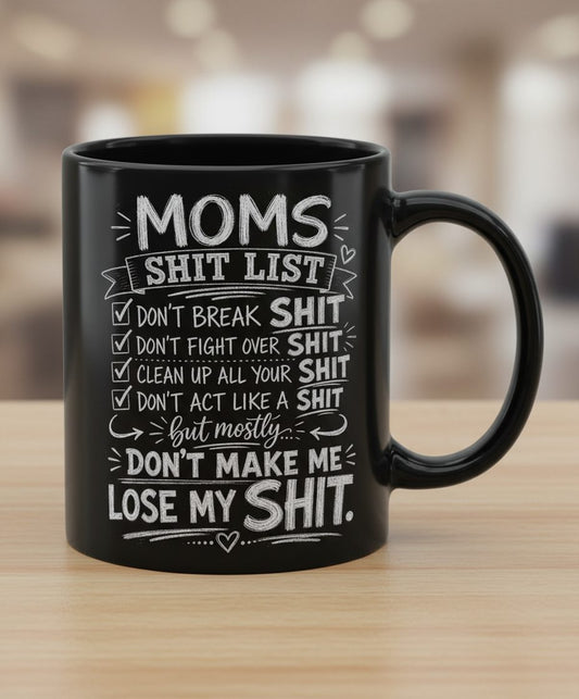 DON'T ACT LIKE a SHIT But Mostly DON'T MAKE ME LOSE MY SHIT Black Mug - product mockup - Black