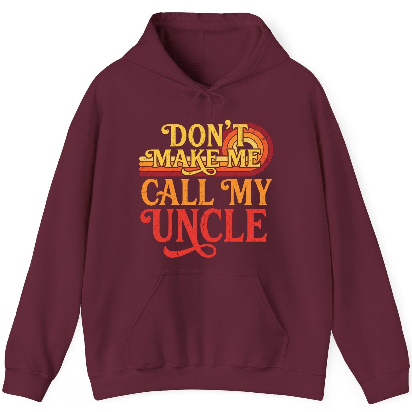 Don't Make Me Call My Uncle family humor Hoodie Maroon product mockup