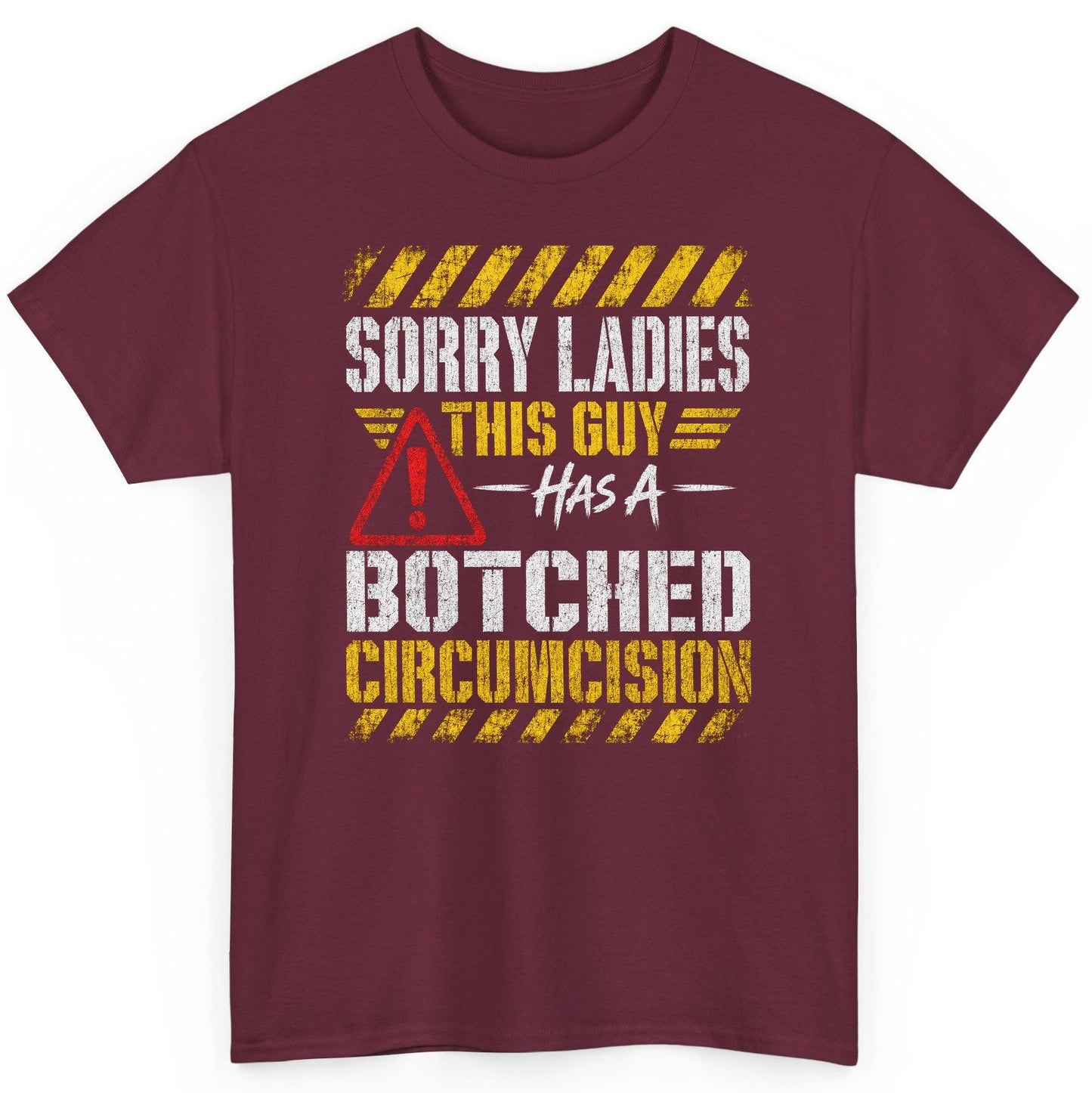Sorry Ladies This Guy Has a Botched Circumcision T-Shirt - product mockup - Maroon