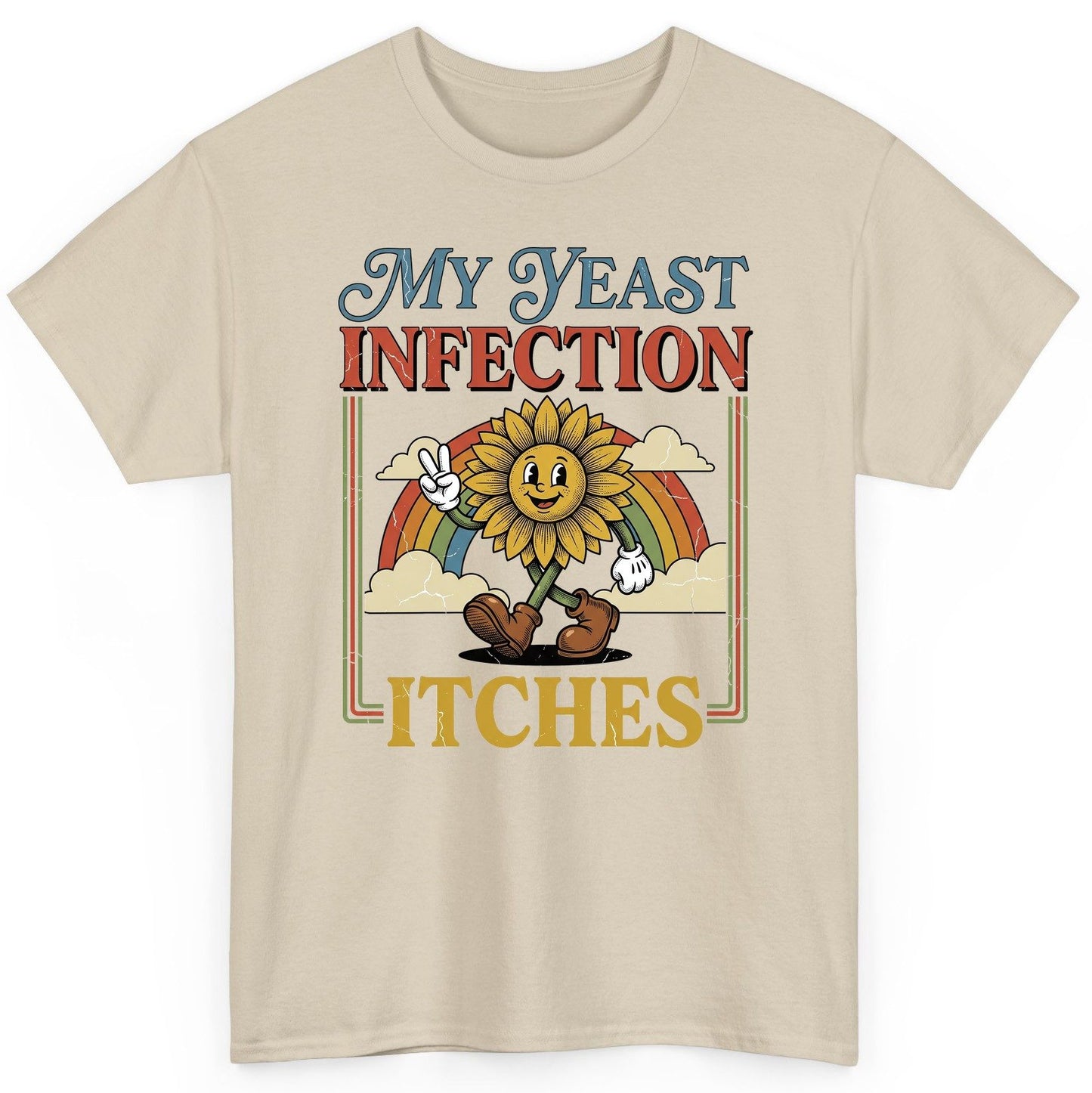 My Yeast Infection Itches Funny Sunflower T-Shirt - product mockup - Sand