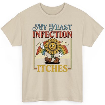 My Yeast Infection Itches Funny Sunflower T-Shirt - product mockup - Sand