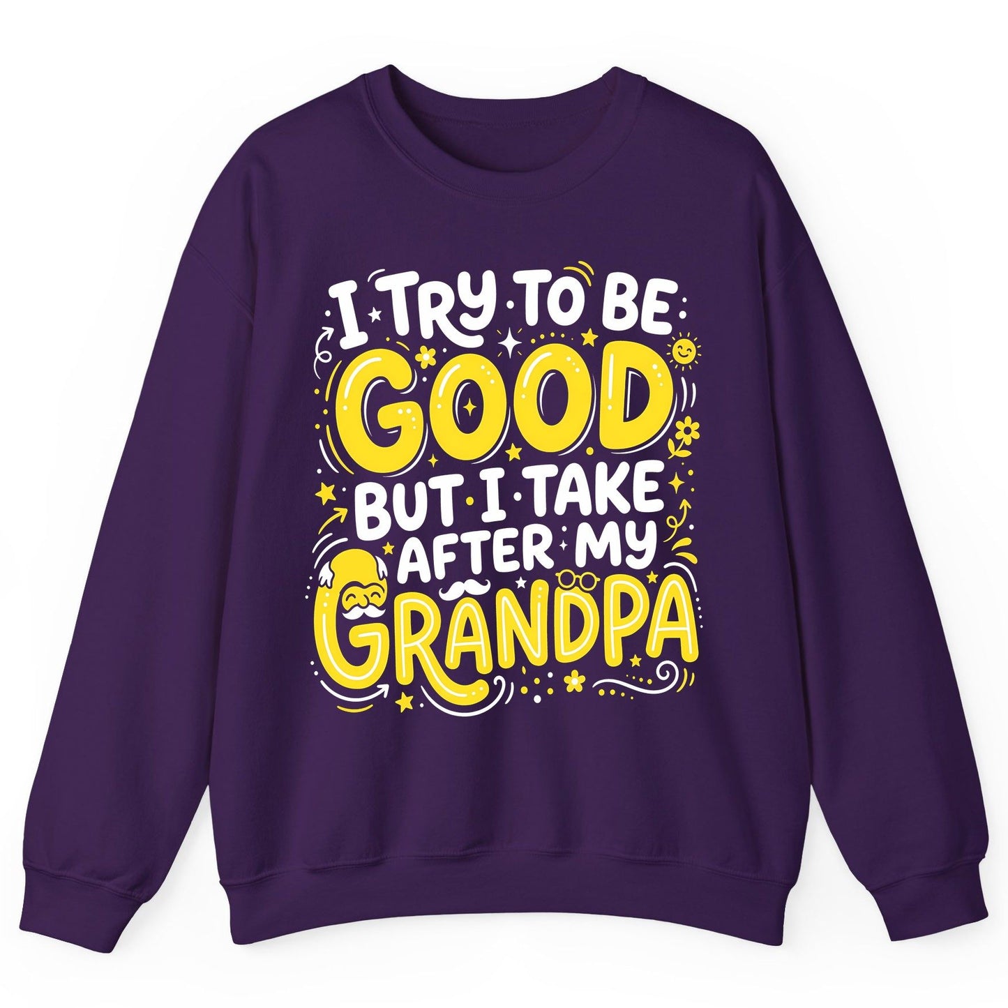 I TRY TO BE GOOD BUT I TAKE AFTER MY Grandpa Sweatshirt - product mockup - Purple