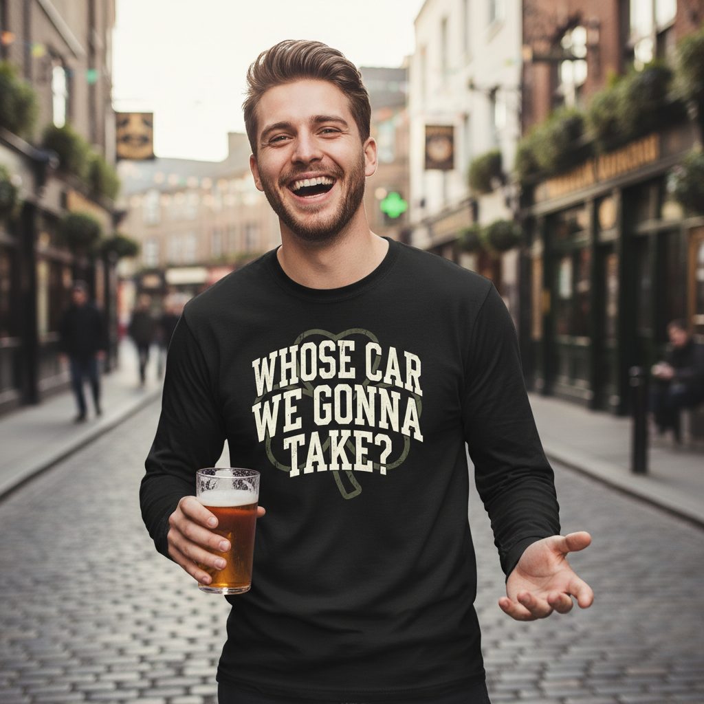 Whose Car We Gonna Take? St. Patrick's Day Long Sleeve Tee Black lifestyle mockup