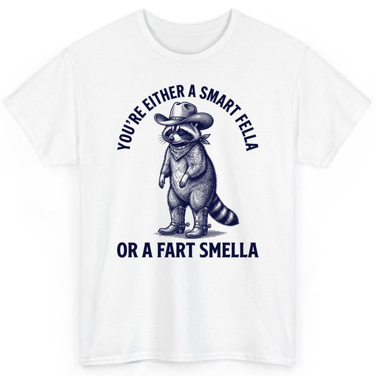 You're Either a Smart Fella or a Fart Smella cowboy raccoon T-Shirt White product mockup