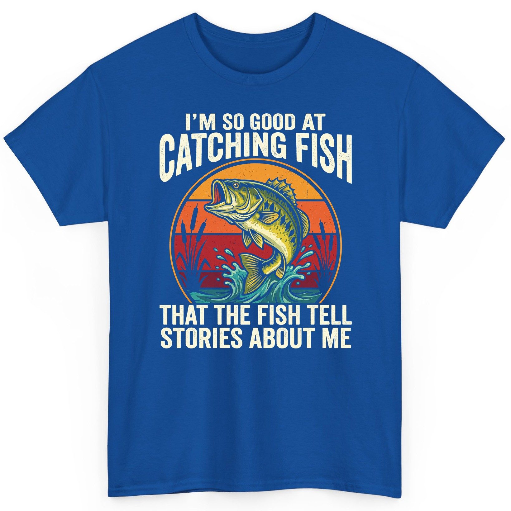 I'm So Good at Catching Fish That the Fish Tell Stories About Me fishing T-Shirt Royal product mockup