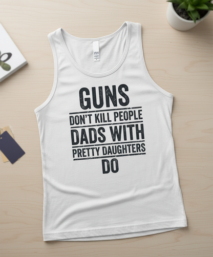 Dads With Pretty Daughters Funny Protective Father Quote Tank Top - White