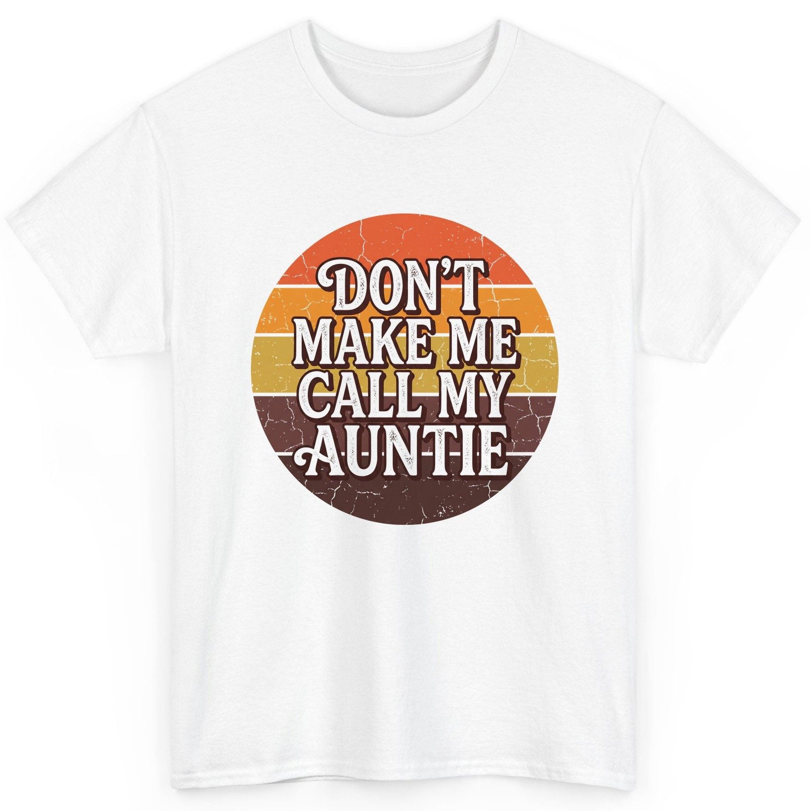 Don't Make Me Call My Auntie auntie T-Shirt White product mockup