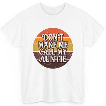 Don't Make Me Call My Auntie auntie T-Shirt White product mockup