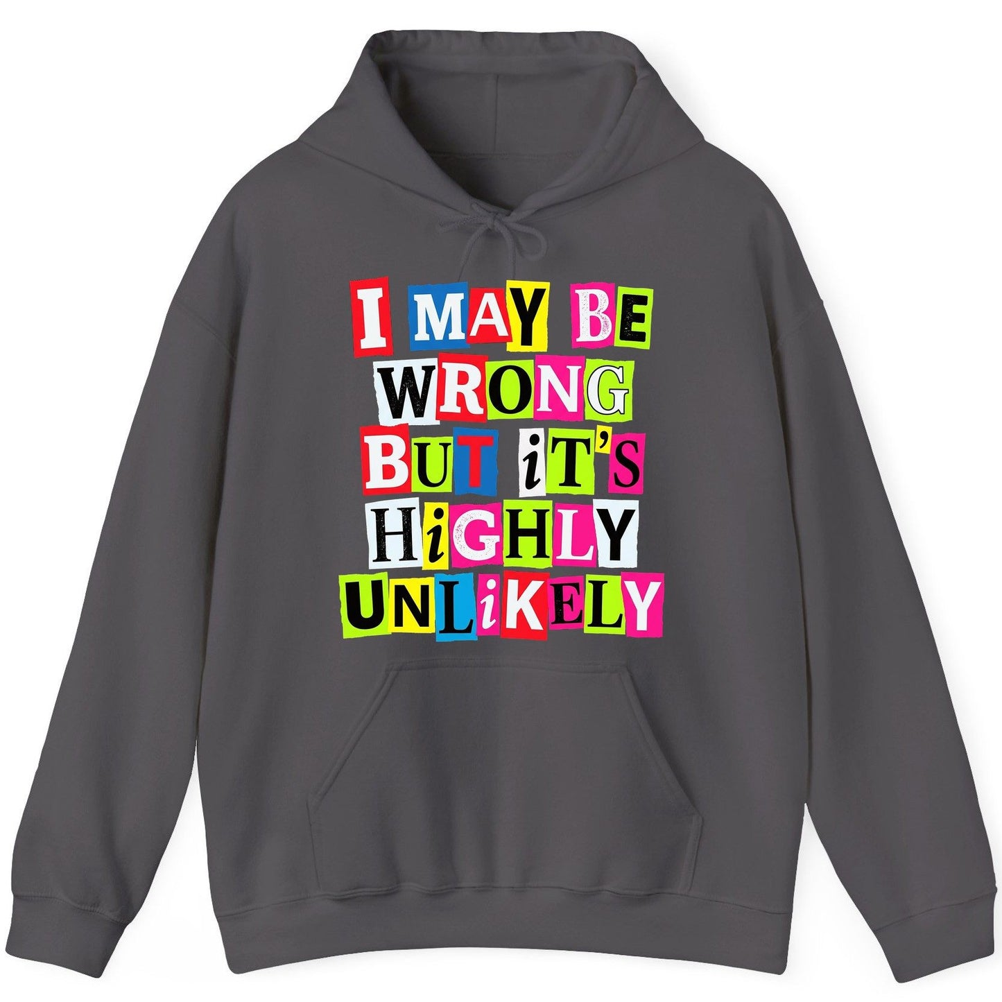 I MAY BE WRONG BUT It's HIGHLY Unlikely Funny Sarcastic Humor Hoodie - product mockup - Charcoal