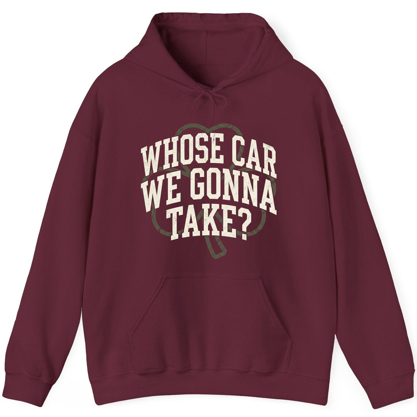 Whose Car We Gonna Take? St. Patrick's Day Hoodie Maroon product mockup