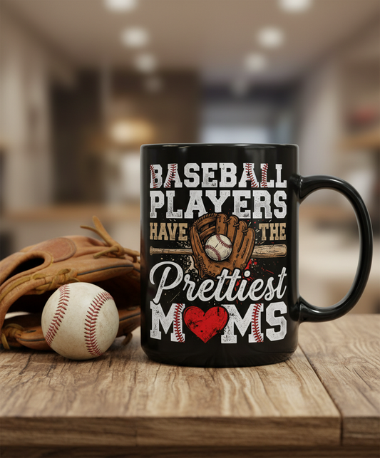 Baseball Players Have The Prettiest Moms Design Black Mug - Black