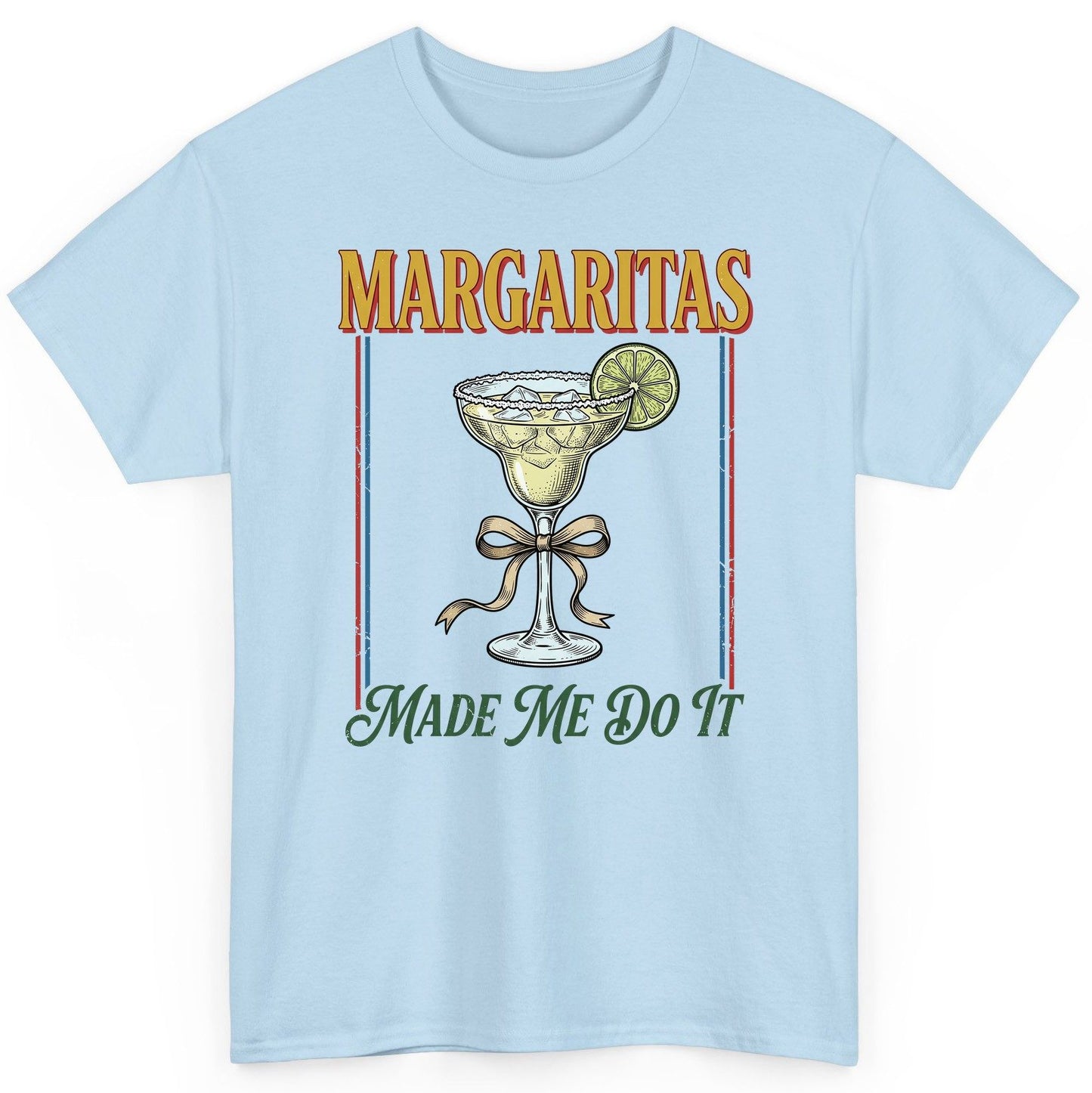 Margaritas Made Me Do It Funny Margarita Lovers T-Shirt - product mockup - Light Blue