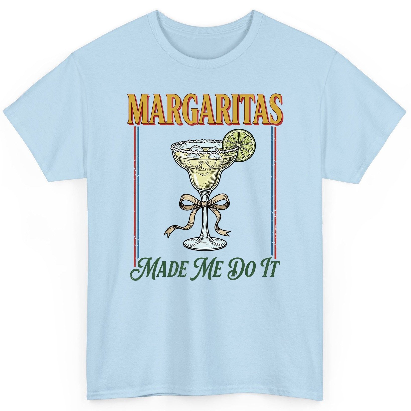 Margaritas Made Me Do It Funny Margarita Lovers T-Shirt - product mockup - Light Blue