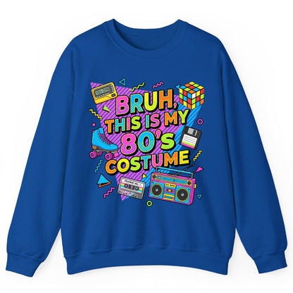 BRUH THIS IS MY 80'S Costume Funny Nostalgia Sweatshirt - product mockup - Royal