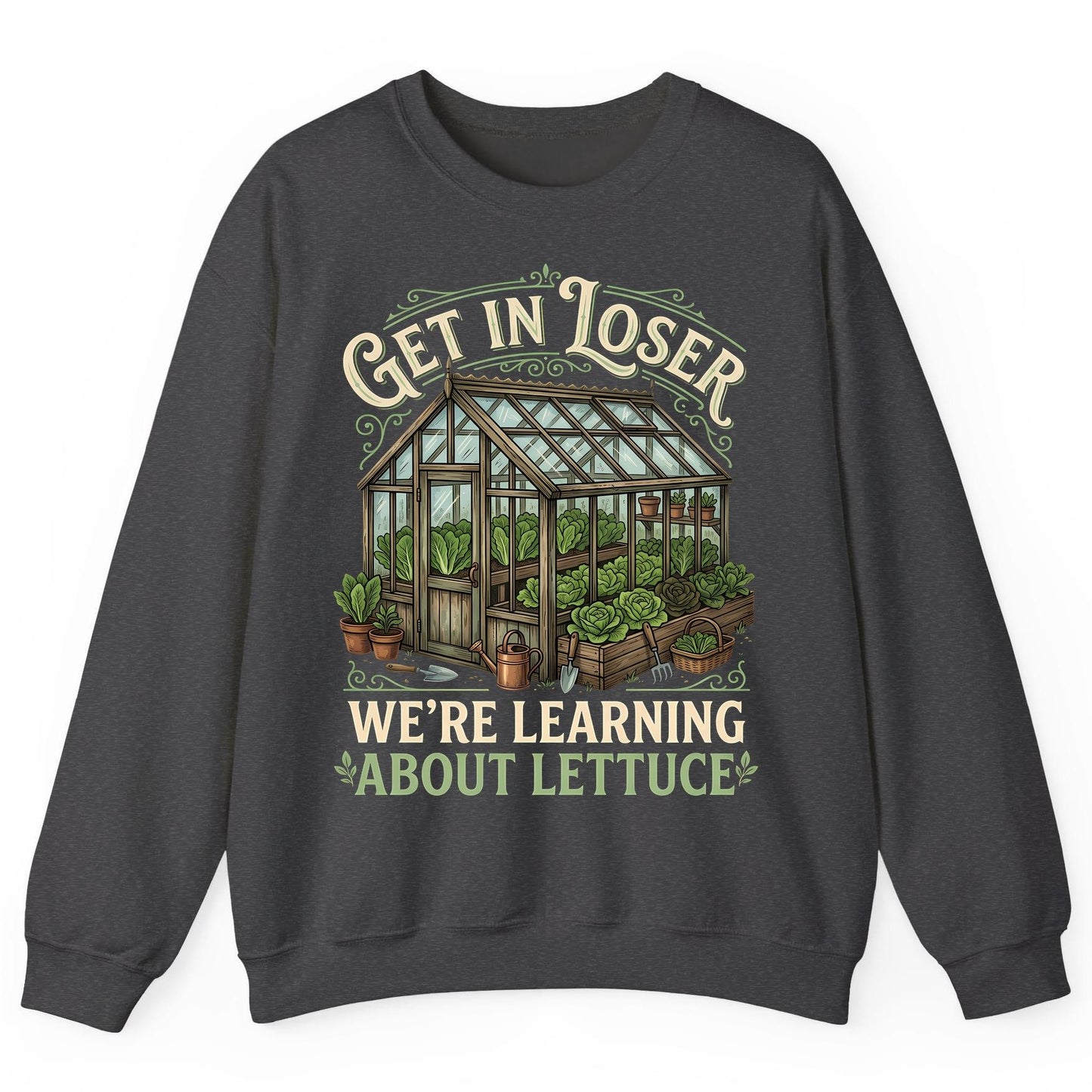 GET IN LOSER WE'RE Learning ABOUT Lettuce Funny Gardening Sweatshirt - product mockup - Dark Heather
