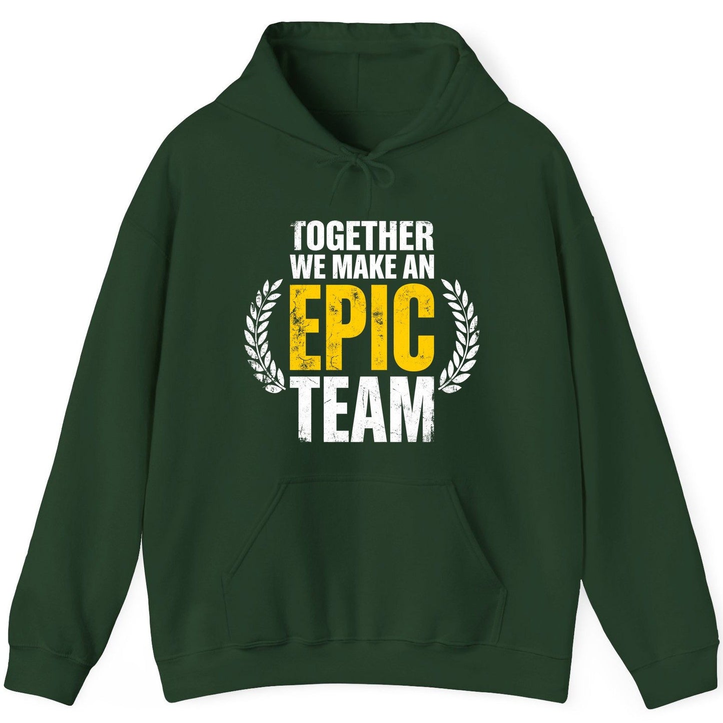 Together We Make an Epic Team teamwork Hoodie Forest Green product mockup