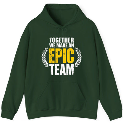 Together We Make an Epic Team teamwork Hoodie Forest Green product mockup