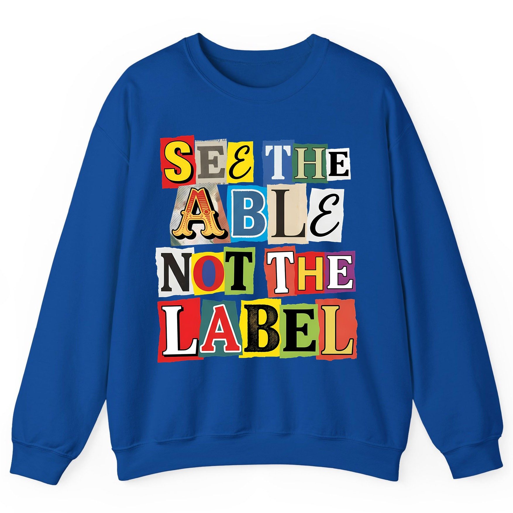 SEE THE ABLE NOT THE LABEL Inclusion and Awareness Sweatshirt - product mockup - Royal