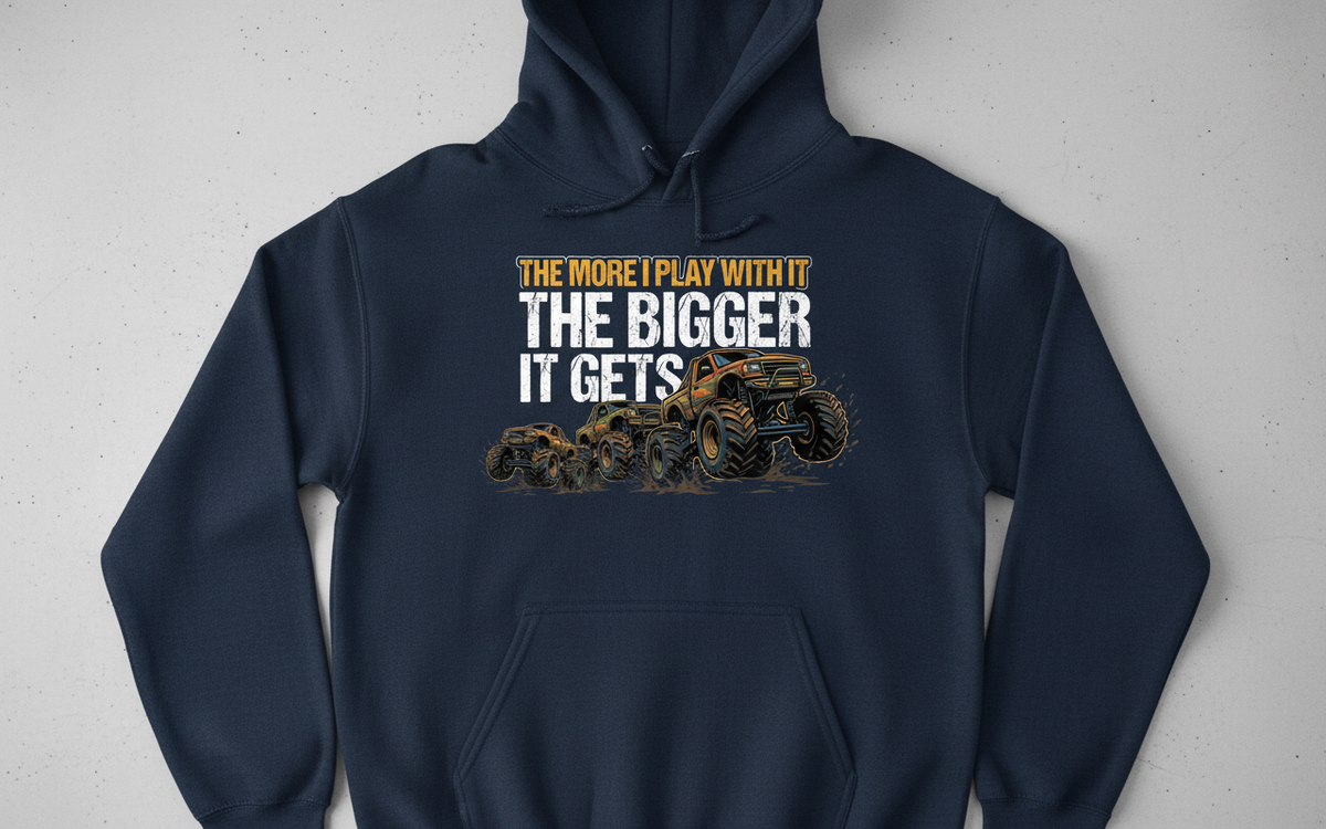 The More I Play With It The Bigger It Gets Monster Truck Hoodie - Navy