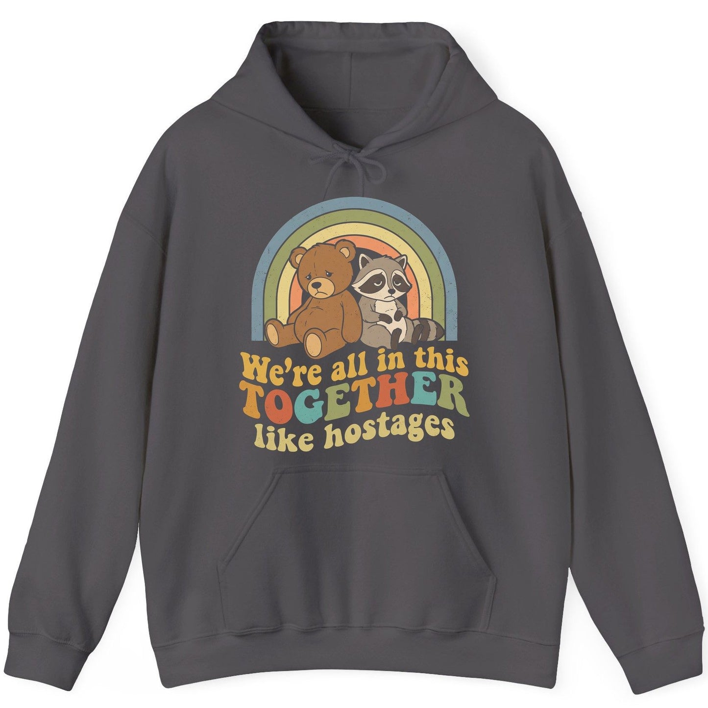 We're All in This Together Like Hostages sarcastic humor Hoodie Charcoal product mockup