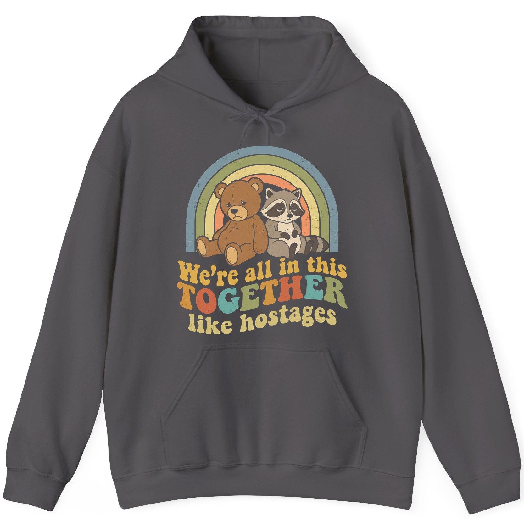 We're All in This Together Like Hostages sarcastic humor Hoodie Charcoal product mockup