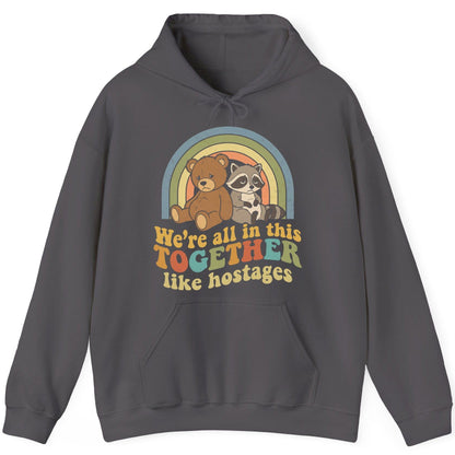 We're All in This Together Like Hostages sarcastic humor Hoodie Charcoal product mockup