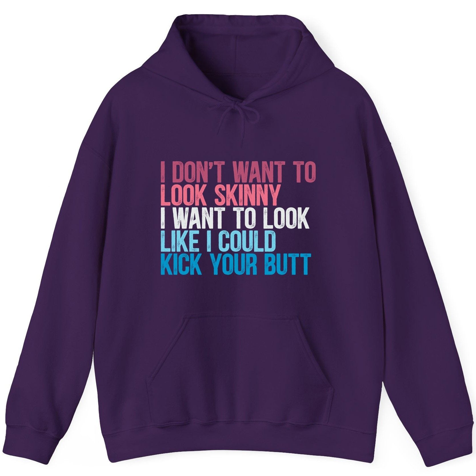I Don't Want to Look Skinny I Want to Look Like I Could Kick Your Butt fitness and empowerment Hoodie Purple product mockup