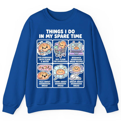 Things I Do in My Spare Time sourdough bread baking Sweatshirt Royal product mockup