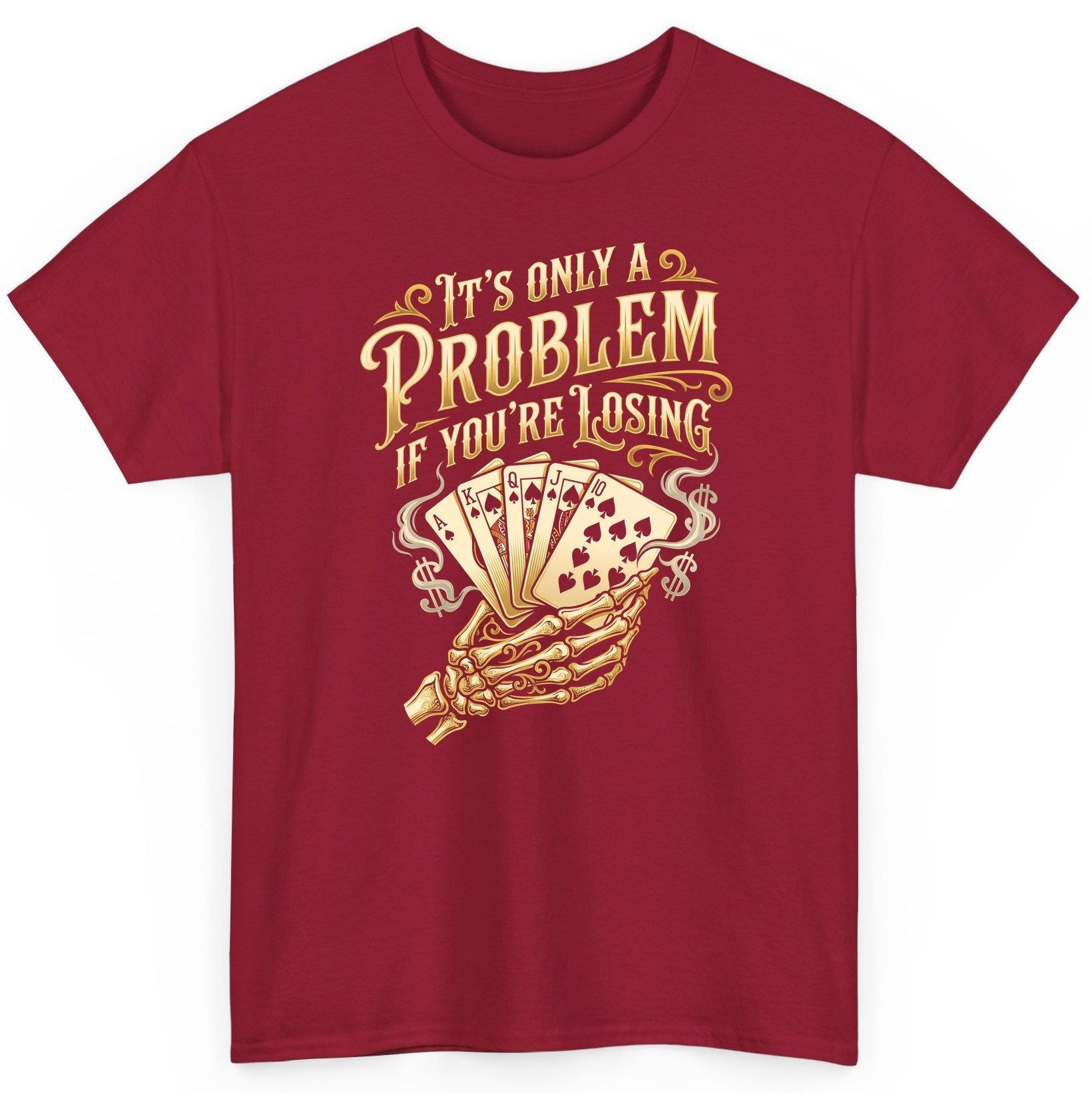 It's Only a Problem If You're Losing poker T-Shirt Cardinal Red product mockup