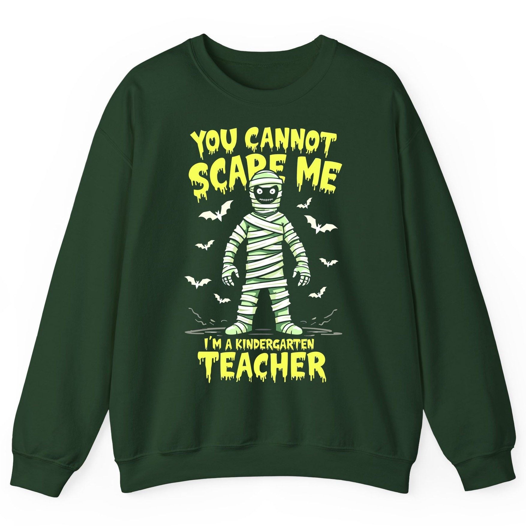 You Cannot Scare Me I'm a Kindergarten Teacher kindergarten teacher Sweatshirt Forest Green product mockup