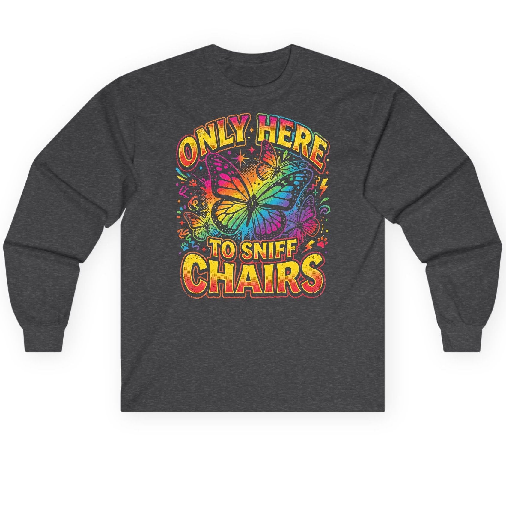 ONLY HERE TO SNIFF CHAIRS Funny Meme Long Sleeve Tee - product mockup - Dark Heather