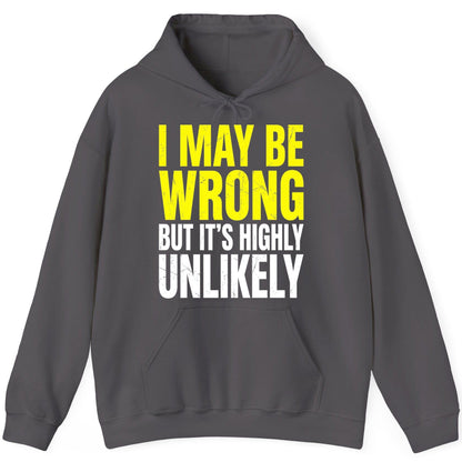 I MAY BE WRONG BUT IT'S HIGHLY Unlikely Funny Sarcastic Humor Hoodie - product mockup - Charcoal
