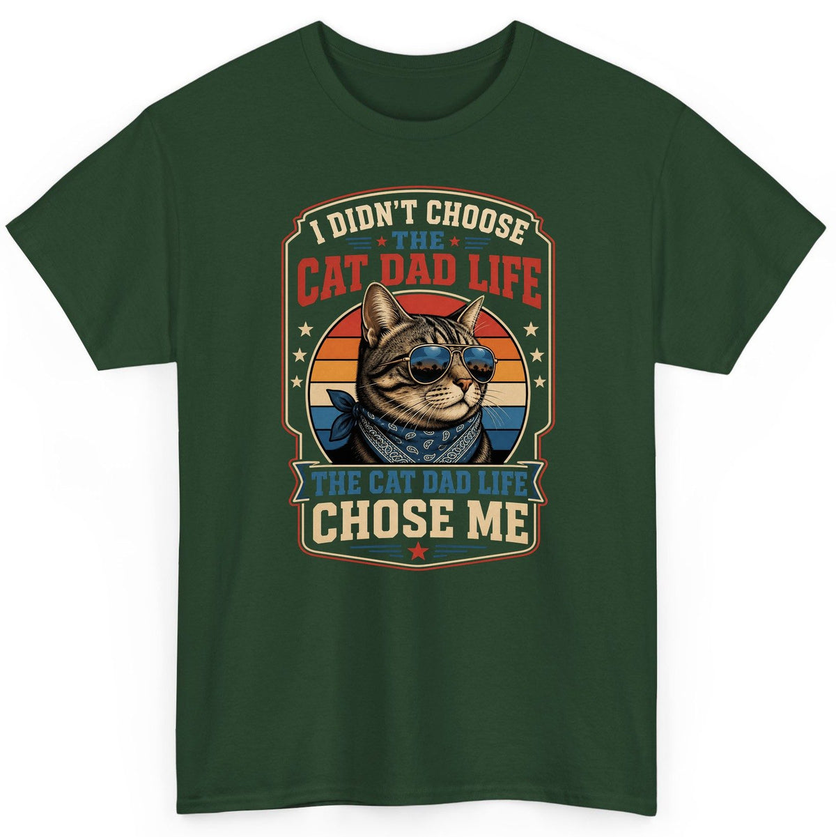 I Didn't Choose the Cat Dad Life the Cat Dad Life Chose Me cat T-Shirt Forest Green product mockup