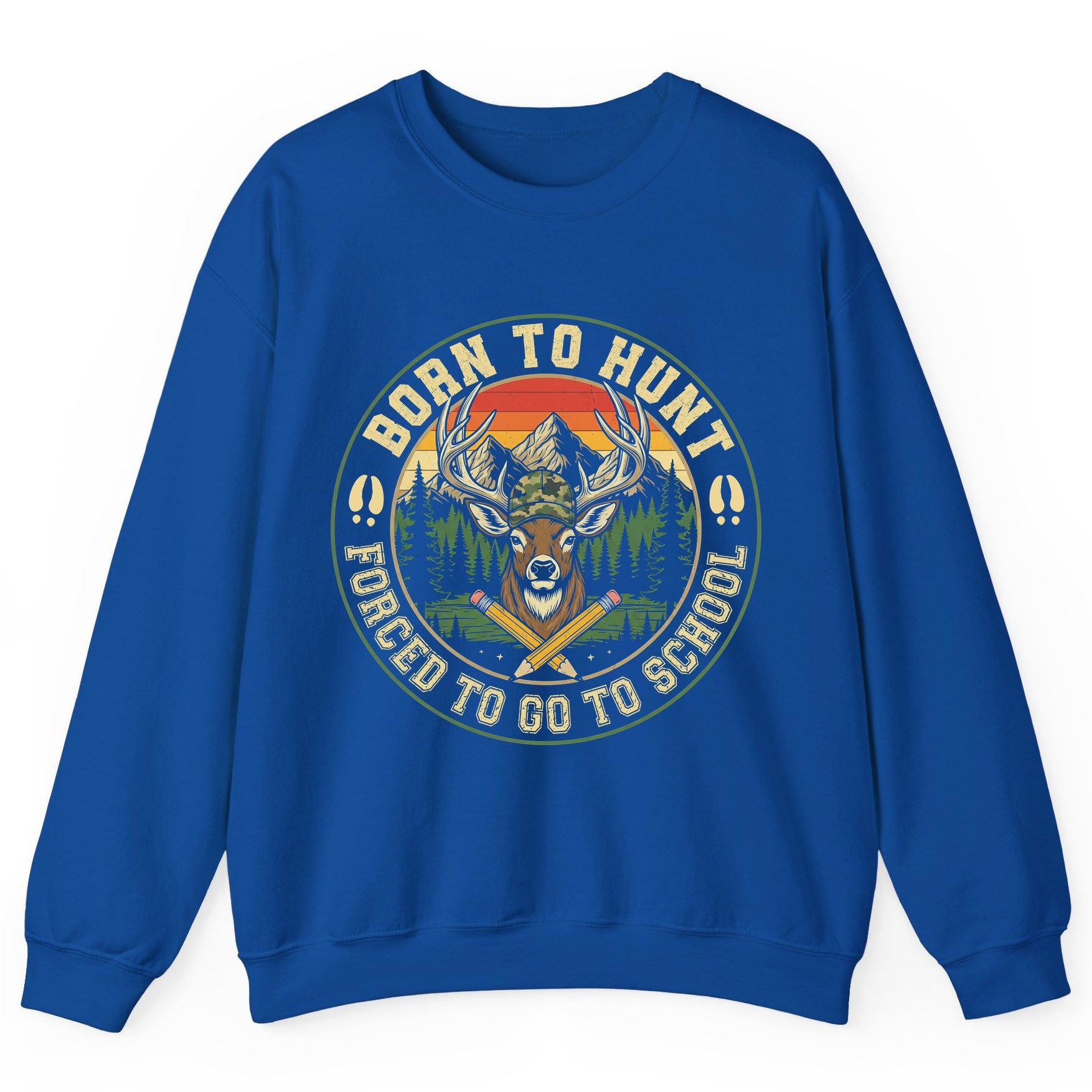 Born to Hunt Forced to Go to School hunting Sweatshirt Royal product mockup