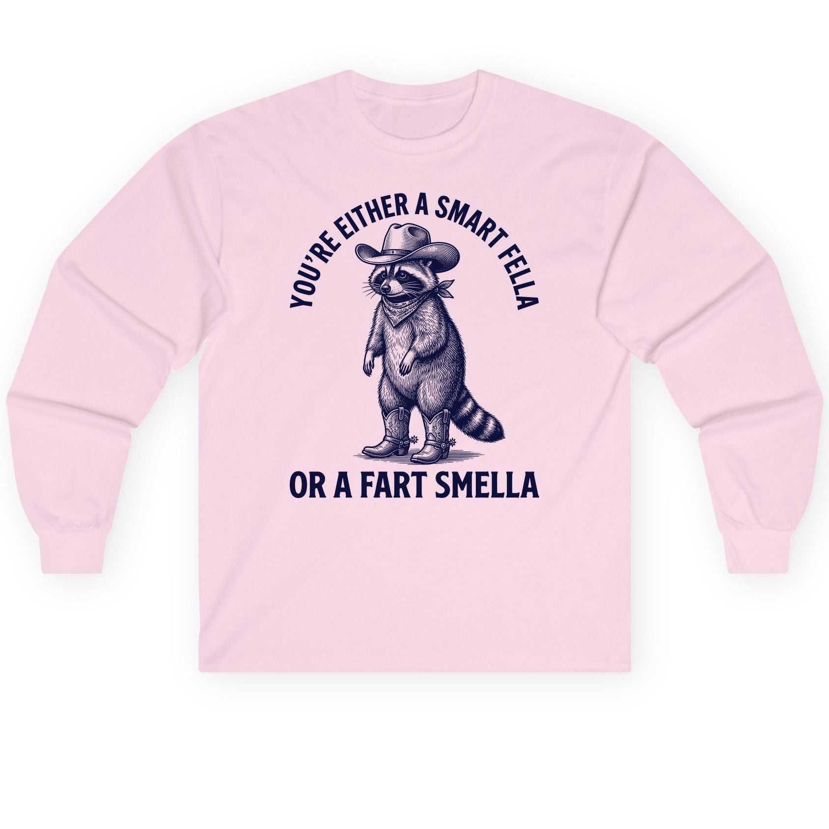 You're Either a Smart Fella or a Fart Smella cowboy raccoon Long Sleeve Tee Light Pink product mockup