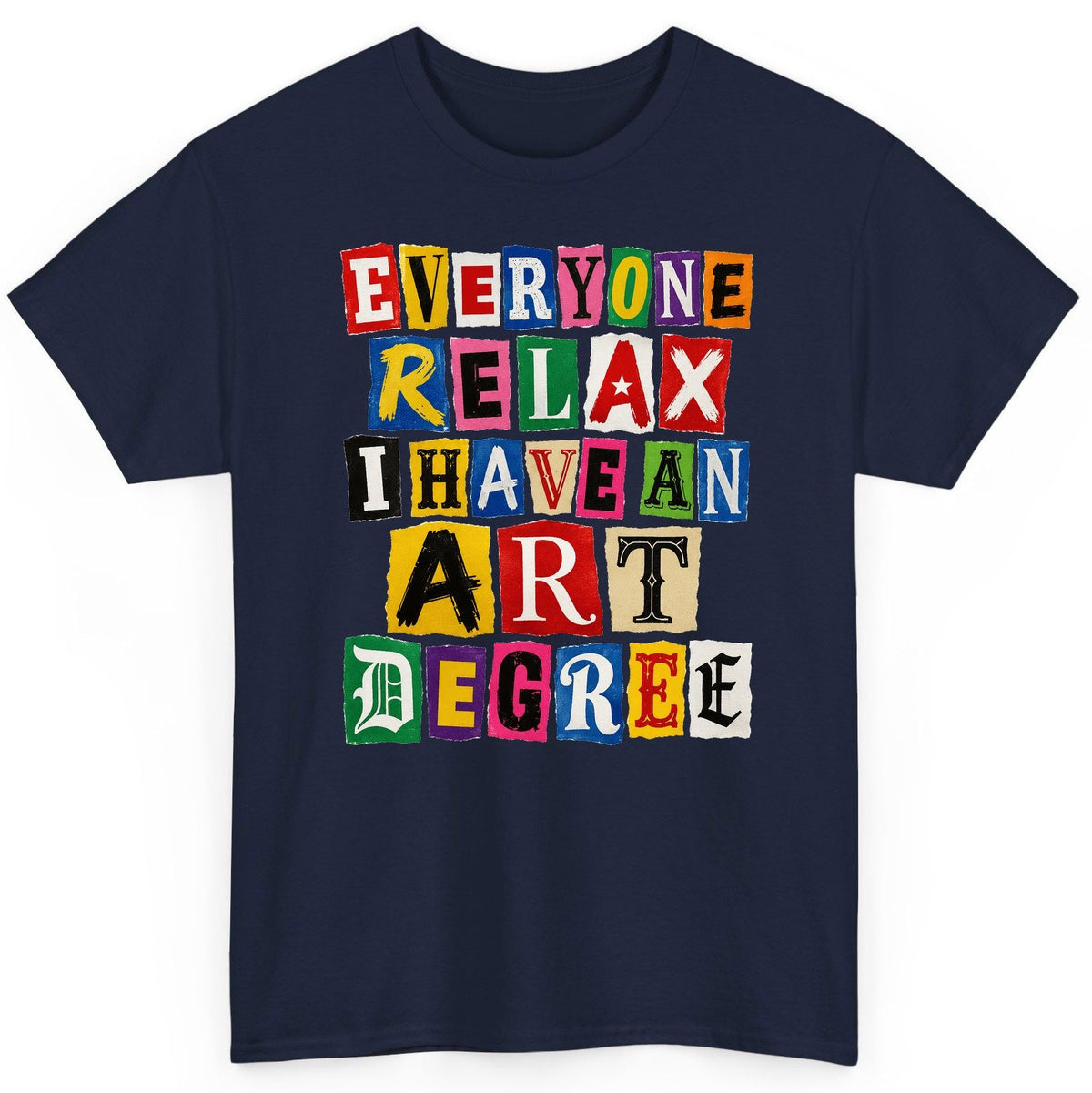 Everyone Relax I Have an Art Degree art degree humor T-Shirt Navy product mockup